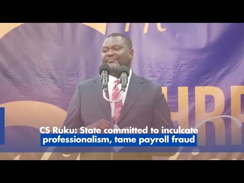 CS Ruku  State committed to inculcate professionalism, tame payroll fraud