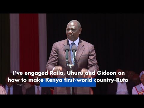 Ruto I’ve engaged Raila, Uhuru and Gideon on how to make Kenya first world country