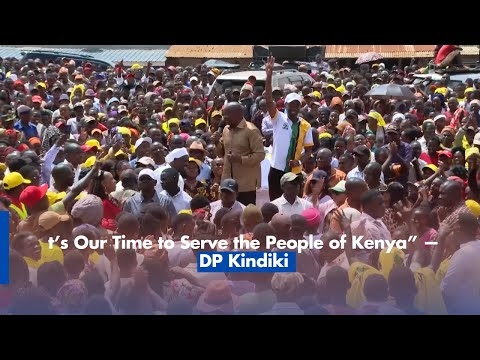 DP KINDIKI IT IS OUR TURN TO SERVE THE PEOPLE OF KENYA