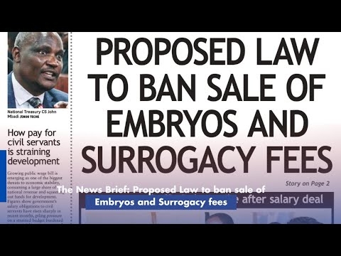 The News Brief: Proposed Law to ban sale of Embryos and Surrogacy fees