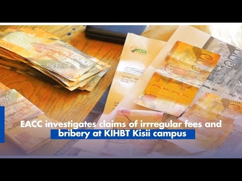 EACC raid KIHBT Kisii, probes alleged bribery