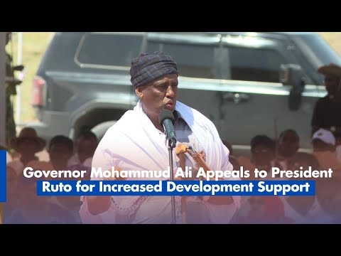 Governor Mohammud Ali Appeals to President Ruto and DP Kindiki for Increased Development Support