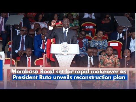 Mombasa Road set for rapid makeover as President Ruto unveils reconstruction plan