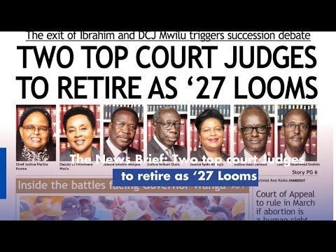 The News Brief: Two top court Judges to retire as ‘27 Looms